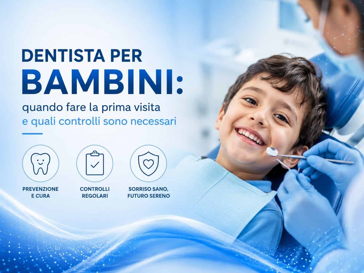 Dentista per Bambini: Quando Fare la Prima Visita?